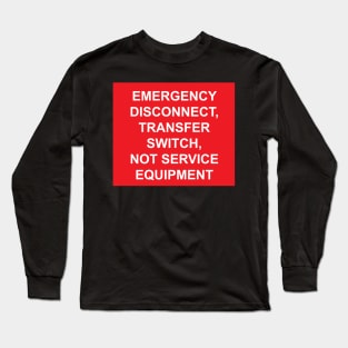 Emergency Disconnect Transfer Switch Not Service Equipment Label Long Sleeve T-Shirt